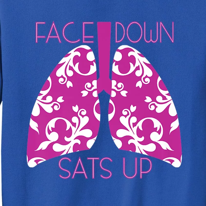 Face Down Sats Up Funny Respiratory Therapist Design Gift Tall Sweatshirt