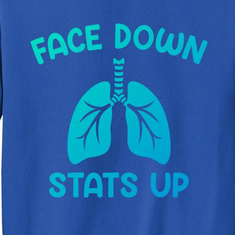 Face Down Sats Up Respiratory Therapist Cool Gift Tall Sweatshirt