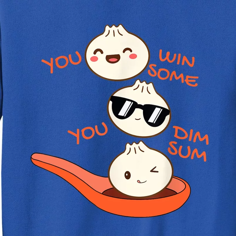 Funny Dim Sum You Win Some You Dim Sum Dumpling Lover Tall Sweatshirt