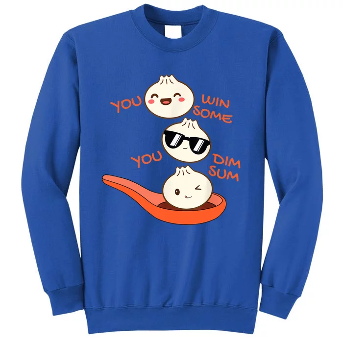 Funny Dim Sum You Win Some You Dim Sum Dumpling Lover Tall Sweatshirt