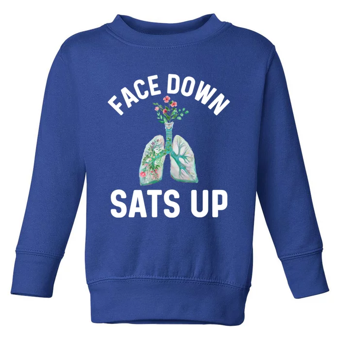 Face Down Sats Up Respiratory Therapy Lung Health Icu Nurse Gift Toddler Sweatshirt