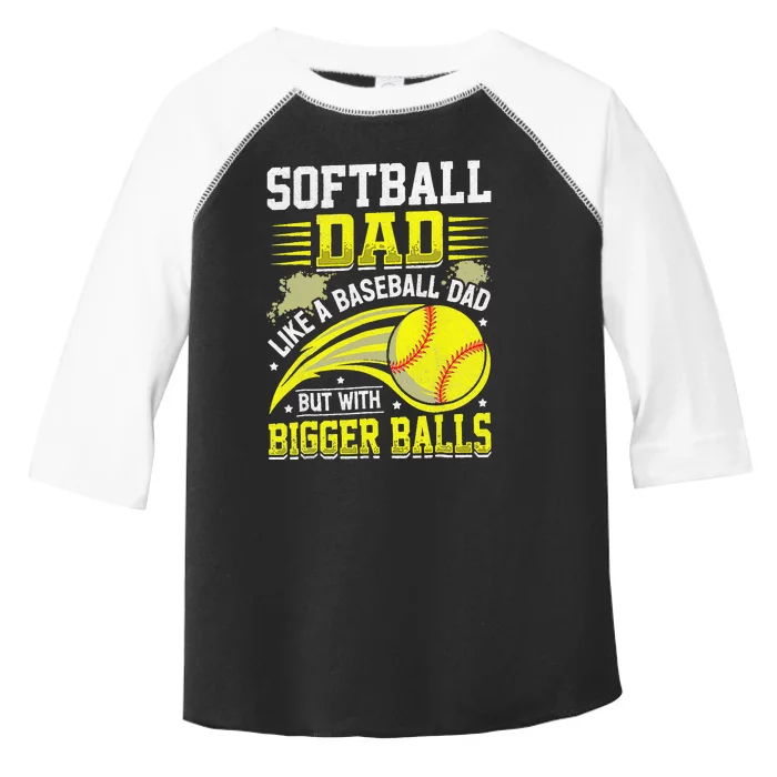 Fathers Day Softball Dad Like Baseball But With Bigger Balls Toddler Fine Jersey T-Shirt