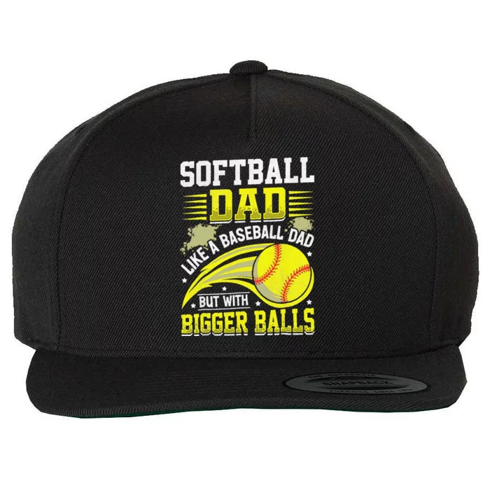 Fathers Day Softball Dad Like Baseball But With Bigger Balls Wool Snapback Cap