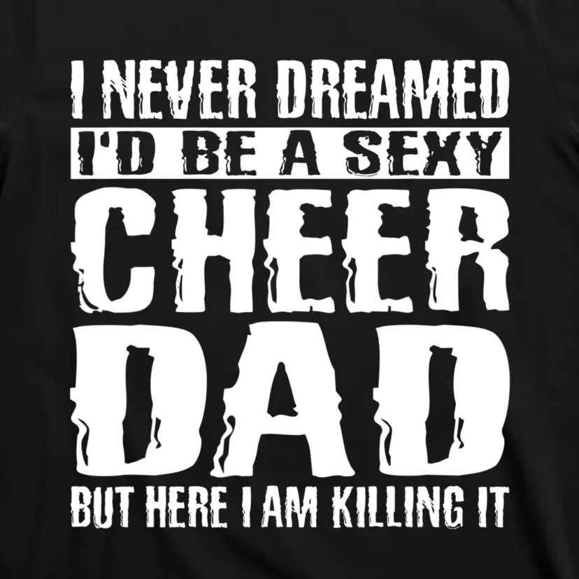 FatherS Day Shirts Cheer Dad & Killing It Cheerdancing T-Shirt