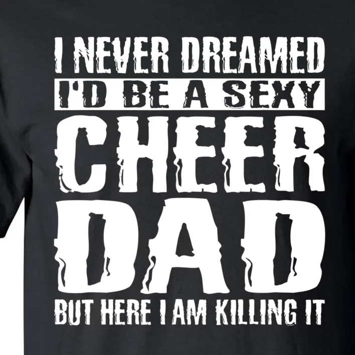 FatherS Day Shirts Cheer Dad & Killing It Cheerdancing Tall T-Shirt