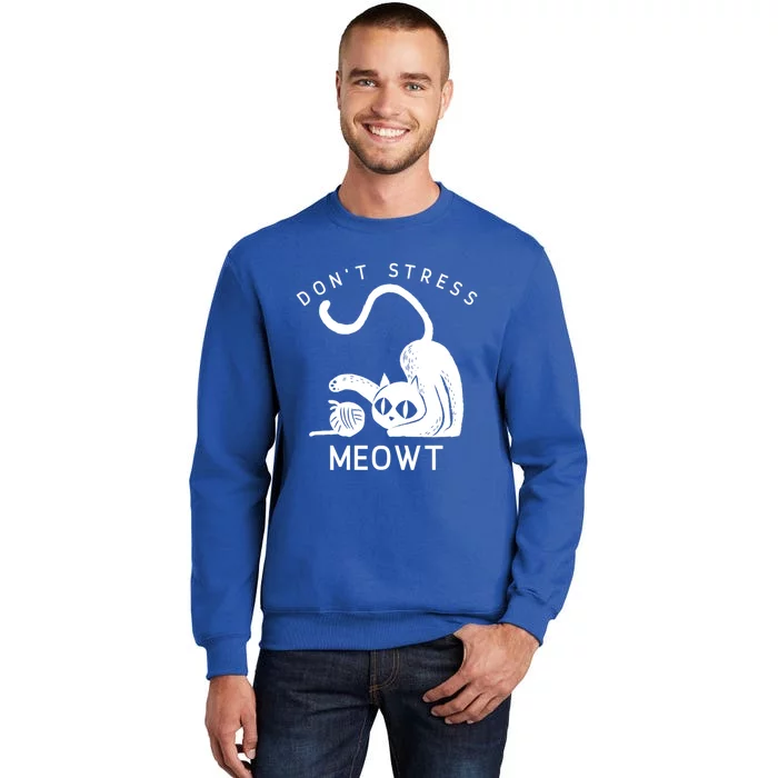 Feline Don’t Stress Meowt Cute Gift Tall Sweatshirt