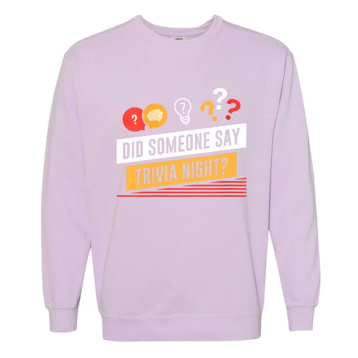 Funny Did Someone Say Trivia Night Pub Quiz Trivia Garment-Dyed Sweatshirt