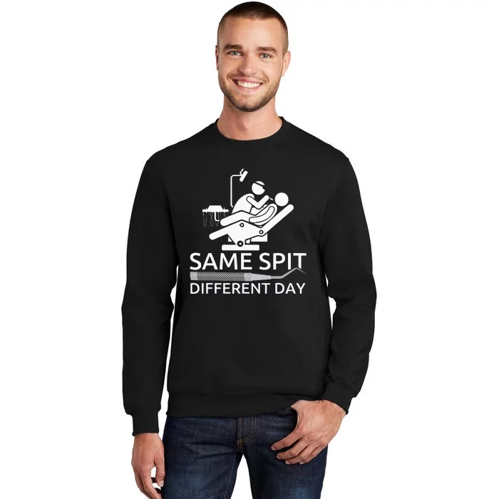 Funny Dentist Same Spit Different Day Sweatshirt