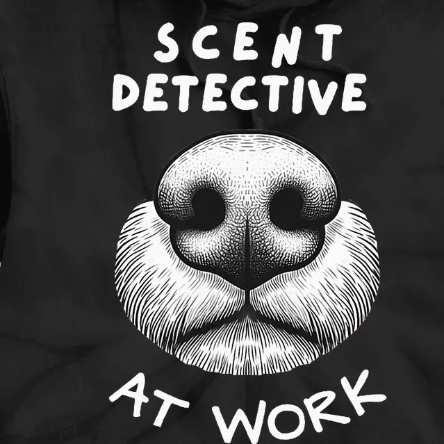 Fun Dog Scent Design Scent Detective At Work Tie Dye Hoodie