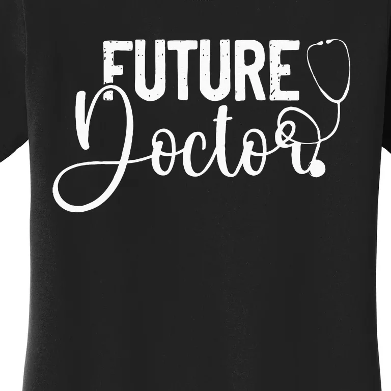 Future Doctor Stethoscope Medical Students Women's T-Shirt