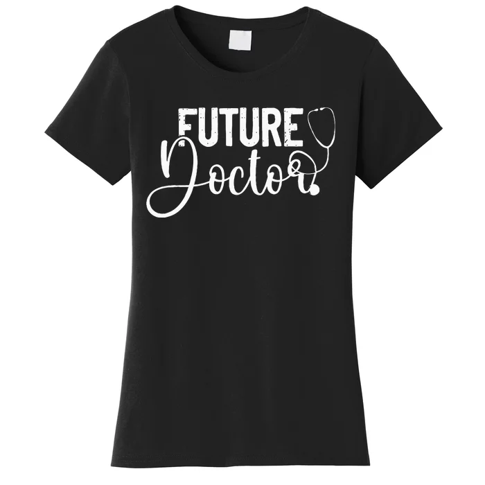 Future Doctor Stethoscope Medical Students Women's T-Shirt