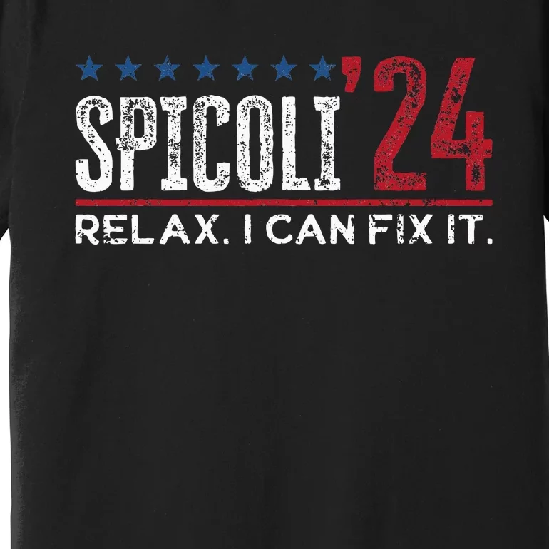 Funny Distressed Spicoli 24 Spicoli 2024 Relax I Can Fix It Premium T-Shirt