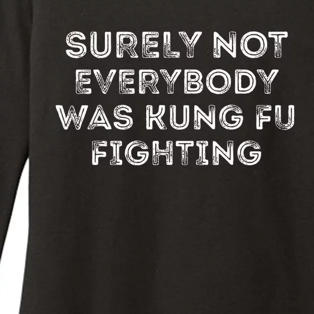 Funny Distressed Surely Not Everybody Was Kung Fu Fighting Womens CVC Long Sleeve Shirt