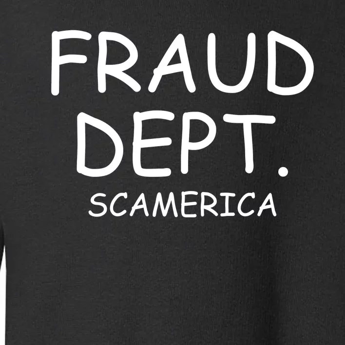 Fraud Dept Scam America Toddler Sweatshirt