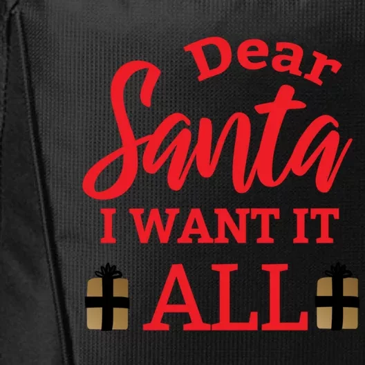 Funny Dear Santa I Want It All Christmas Xmas Funny Gift Funny Gift City Backpack