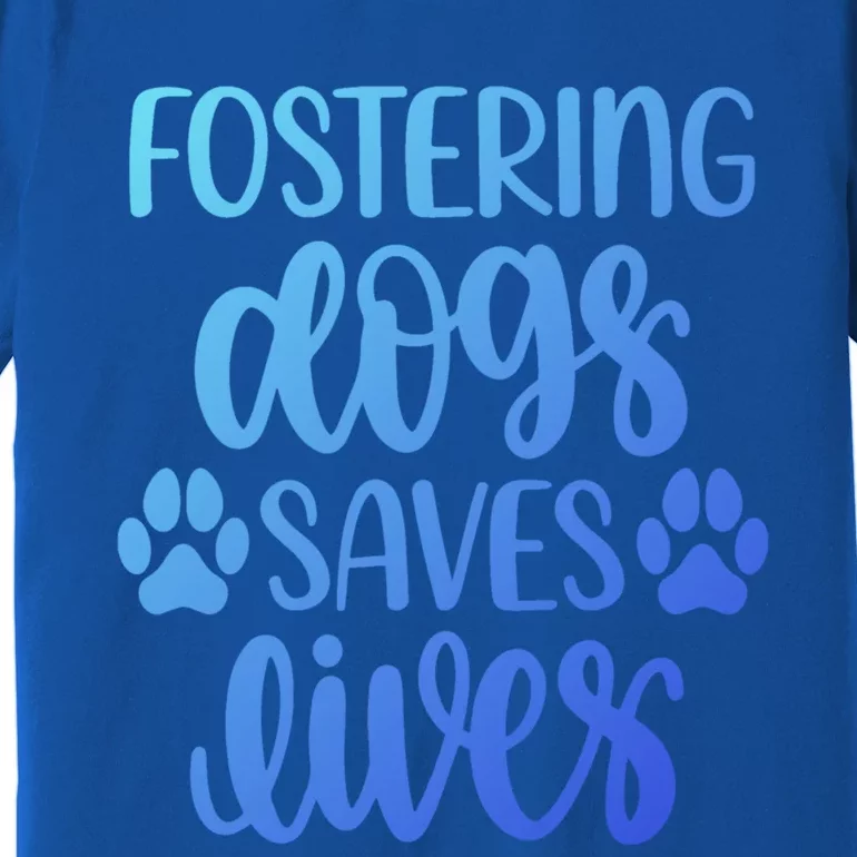 Fostering Dogs Saves Lives Great Gift Premium T-Shirt