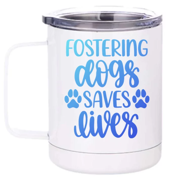 Fostering Dogs Saves Lives Great Gift Front & Back 12oz Stainless Steel Tumbler Cup