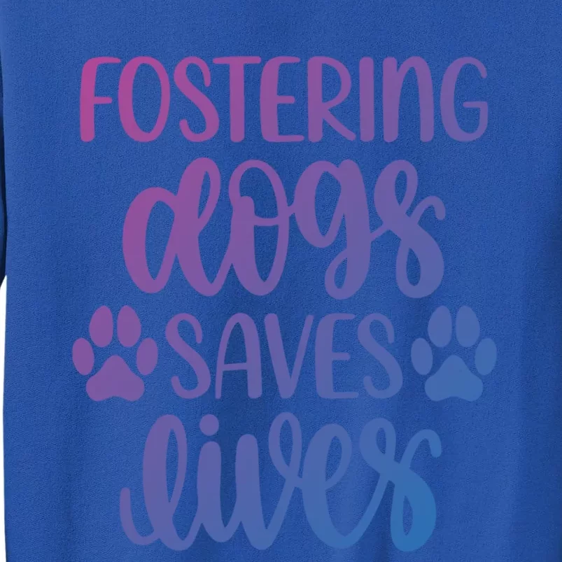 Fostering Dogs Saves Lives Great Gift Sweatshirt