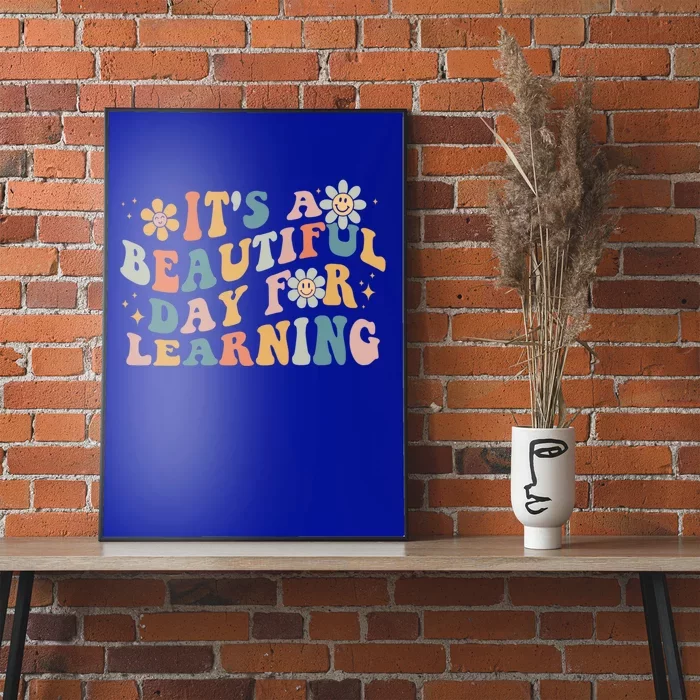 First Day School Its Beautiful Day For Learning Teacher Gift Poster