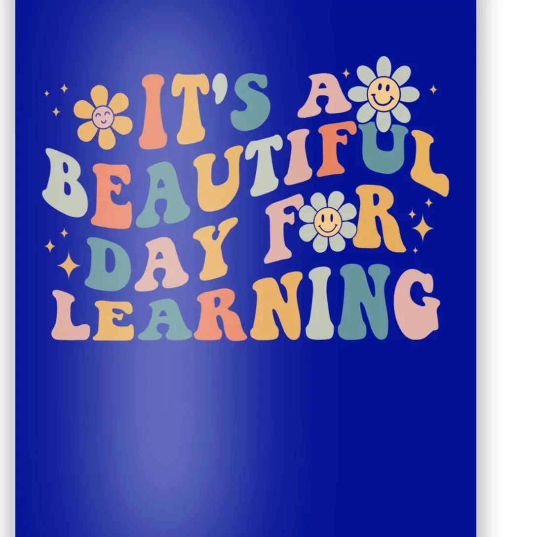 First Day School Its Beautiful Day For Learning Teacher Gift Poster