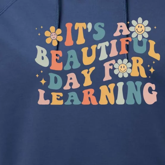 First Day School Its Beautiful Day For Learning Teacher Gift Performance Fleece Hoodie