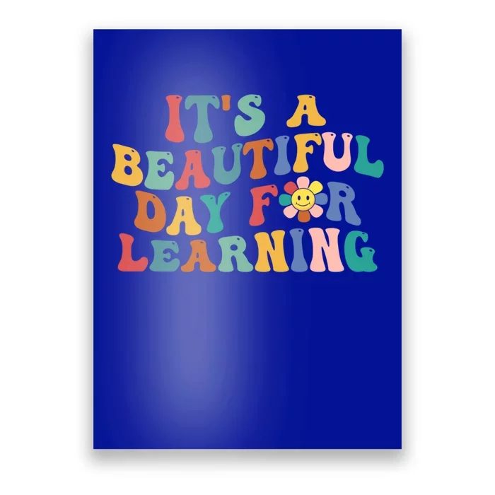 First Day School Its Beautiful Day For Learning Teacher Gift Poster