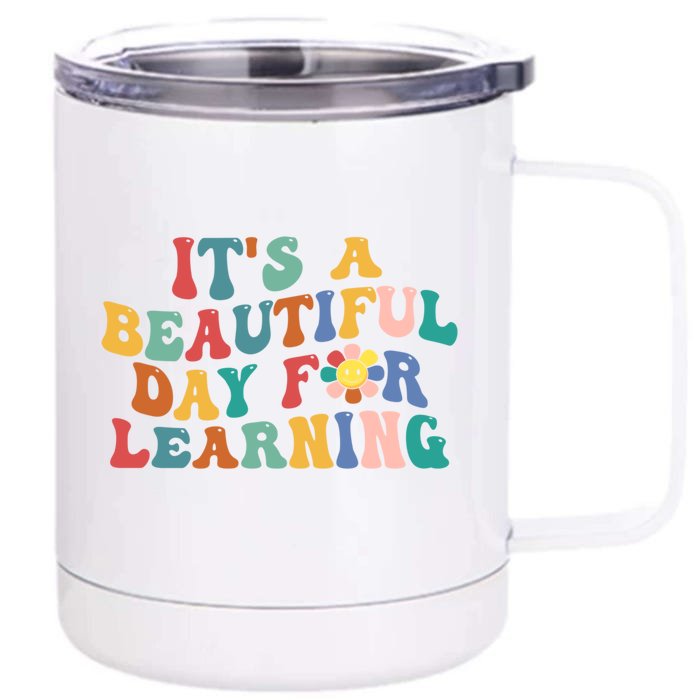 First Day School Its Beautiful Day For Learning Teacher Gift Front & Back 12oz Stainless Steel Tumbler Cup