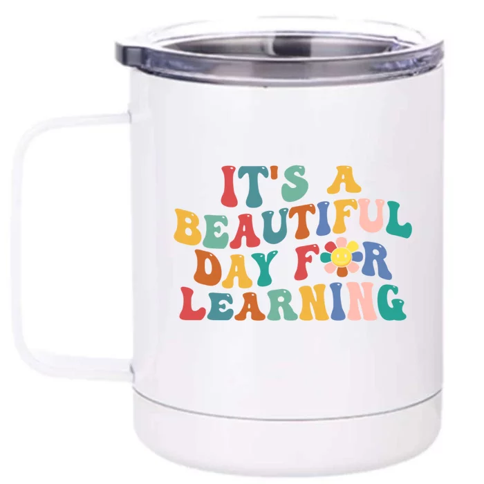 First Day School Its Beautiful Day For Learning Teacher Gift Front & Back 12oz Stainless Steel Tumbler Cup