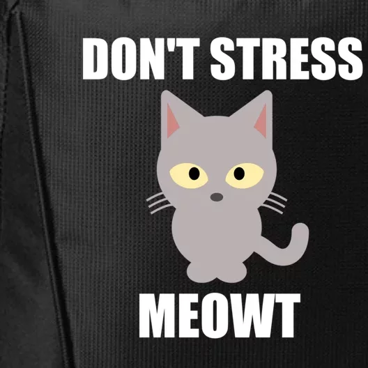 Funny Don't Stress Meowt Cat Meaningful Gift Cat Lover Funny Gift City Backpack