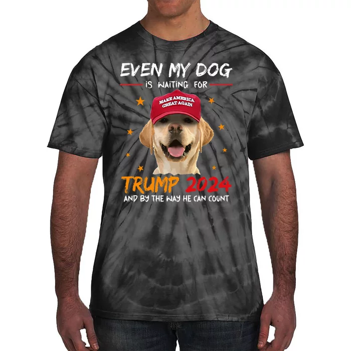 Funny Dog Saying Lover Even My Dog Is Waiting For Trump 2024 Tie-Dye T-Shirt