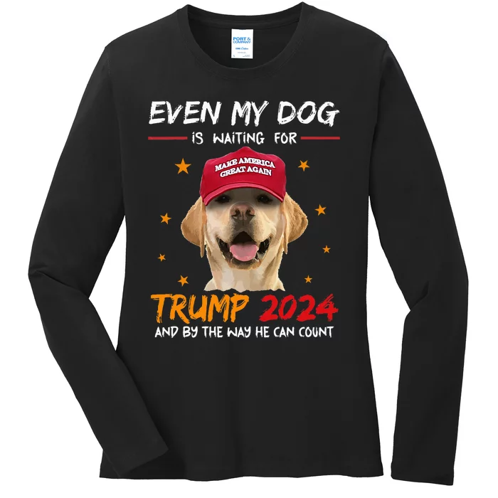 Funny Dog Saying Lover Even My Dog Is Waiting For Trump 2024 Ladies Long Sleeve Shirt