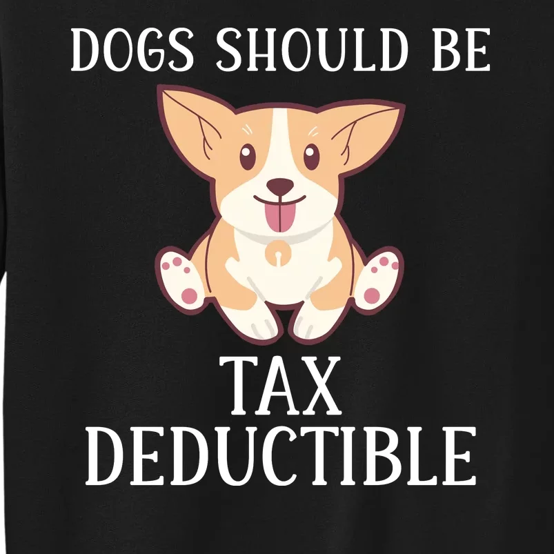 Funny Dogs Should Be Tax Deductible, Cute Dog Lovers Tall Sweatshirt