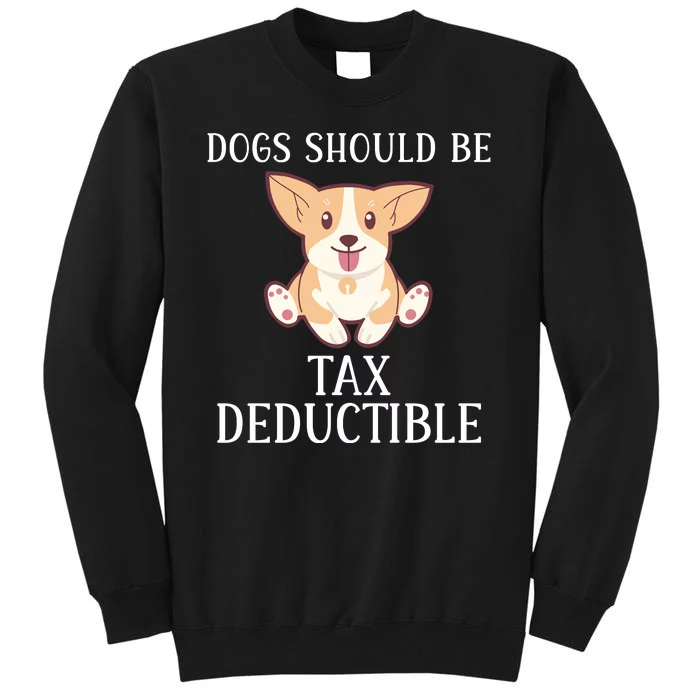 Funny Dogs Should Be Tax Deductible, Cute Dog Lovers Tall Sweatshirt