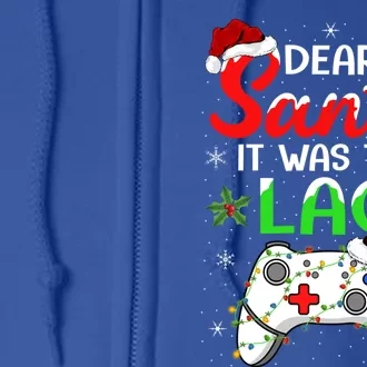 Funny Dear Santa It Was The Lag Gamer Video Game Christmas Funny Gift Full Zip Hoodie