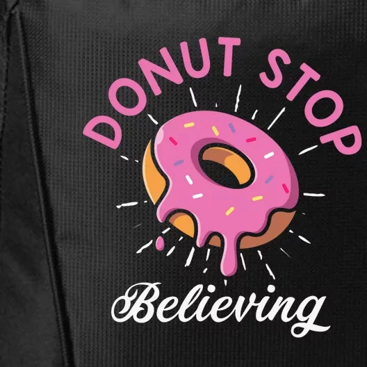 Funny Donut Stop Believing Donut Crew Positive Message Quote City Backpack