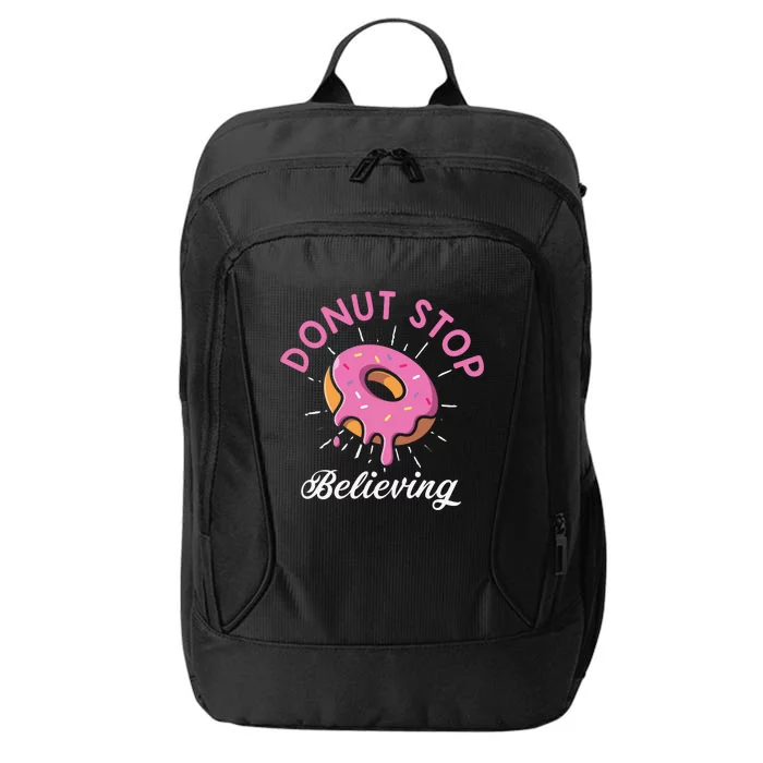 Funny Donut Stop Believing Donut Crew Positive Message Quote City Backpack