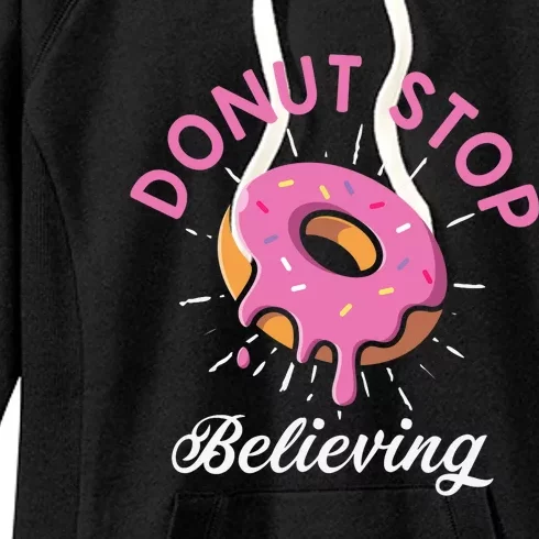 Funny Donut Stop Believing Donut Crew Positive Message Quote Women's Fleece Hoodie