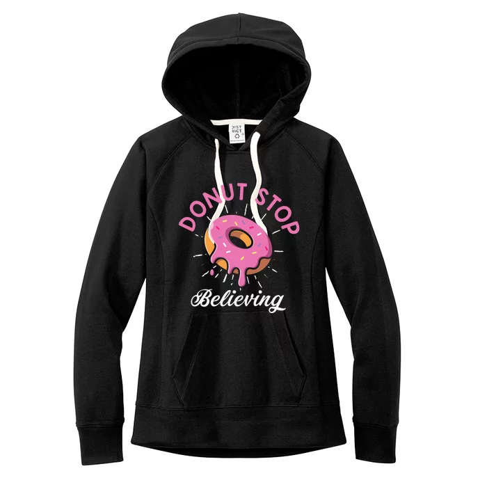 Funny Donut Stop Believing Donut Crew Positive Message Quote Women's Fleece Hoodie