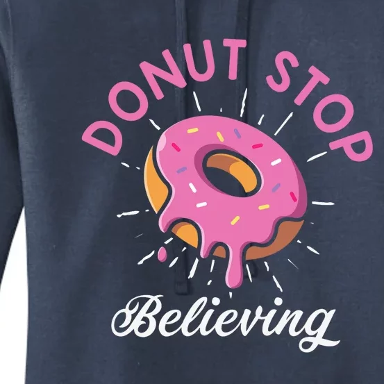 Funny Donut Stop Believing Donut Crew Positive Message Quote Women's Pullover Hoodie