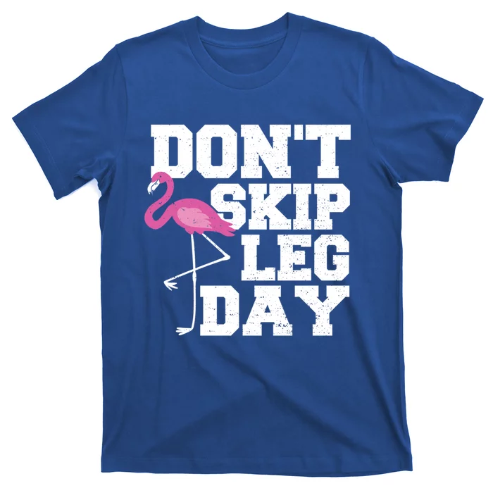 Fitness: Don't Skip Leg Day Gift Flamingo Meaningful Gift T-Shirt