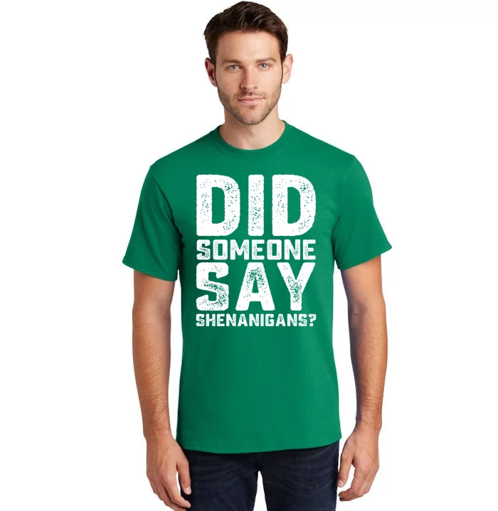 Funny Did Someone Say Shenanigans St Patricks Day Costume Tall T-Shirt