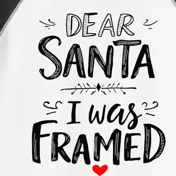 Funny Dear Santa I Was Framed Christmas Holiday Design Toddler Fine Jersey T-Shirt