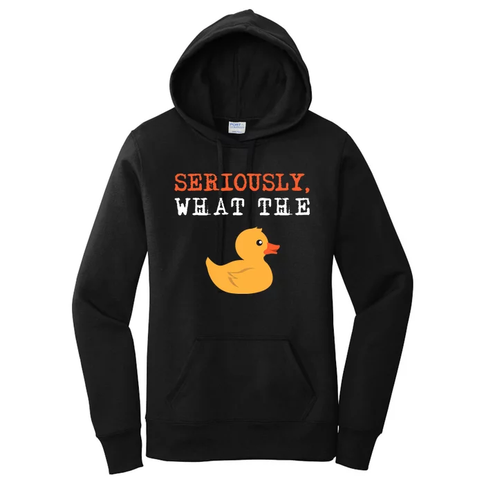 Funny Ducks Seriously What The Duck Animal Pun Rubber Ducky Women's Pullover Hoodie