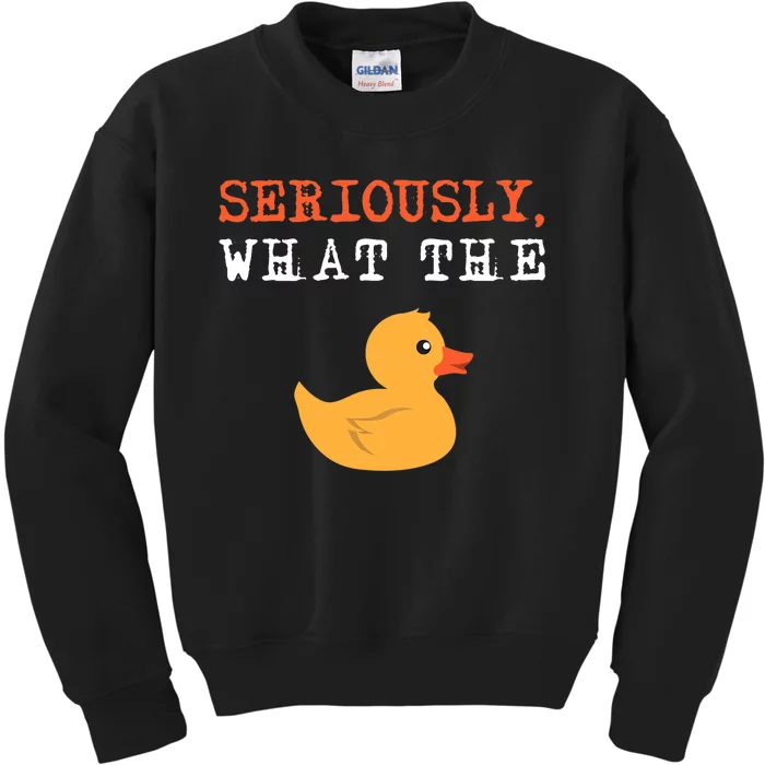 Funny Ducks Seriously What The Duck Animal Pun Rubber Ducky Kids Sweatshirt