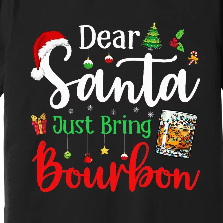 Funny Dear Santa Just Bring Bourbon Christmas Pajamas Premium T-Shirt