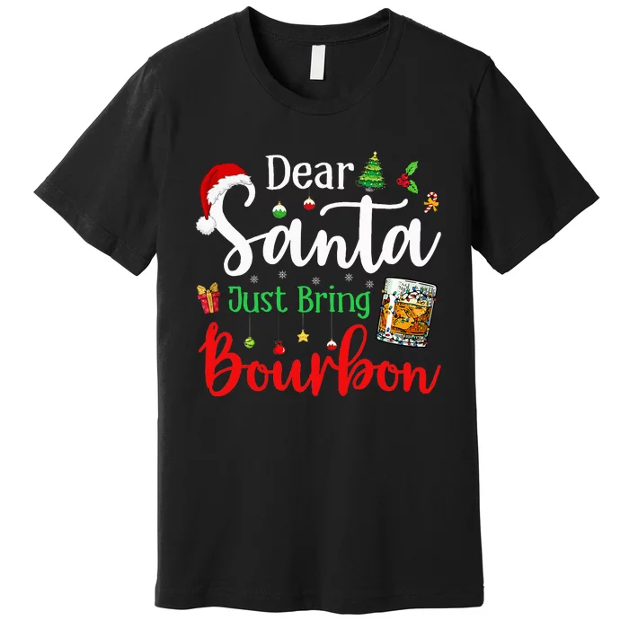 Funny Dear Santa Just Bring Bourbon Christmas Pajamas Premium T-Shirt