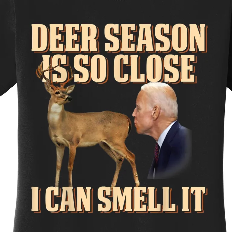 Funny Deer Season Is So Close I Can Smell It Biden Women's T-Shirt