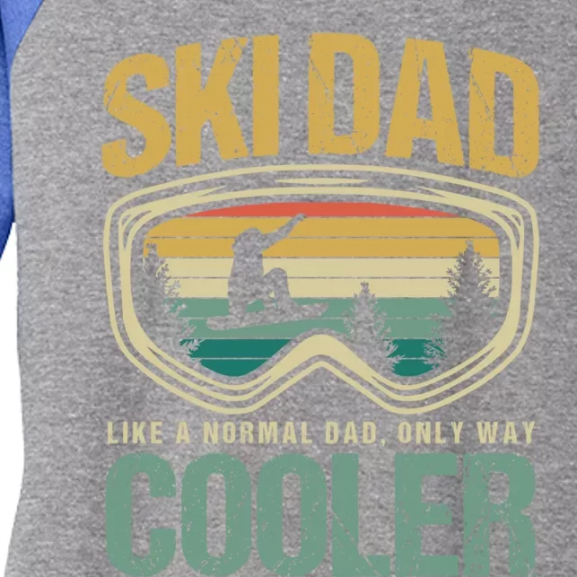 Father's Day Skier Ski Dad Like Normal Day Only Cooler Gift Women's Tri-Blend 3/4-Sleeve Raglan Shirt