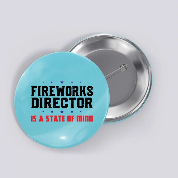 Fireworks Director State Of Mind Firework Director Gift Button