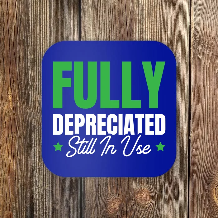 Fully Depreciated Still In Use Cute Gift Coaster